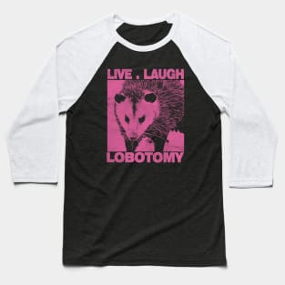 Live Laugh Lobotomy Opossum Funny Street Cat Possum Baseball T-Shirt